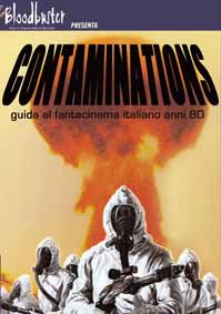 Contaminations – Guida al fantacinema italiano anni ’80