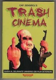 Trash Cinema – Guida al delirante universo dei film deteriori