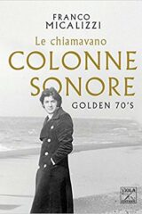 Franco Micalizzi - Le chiamavano colonne sonore (autobiografia)