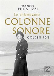 Franco Micalizzi – Le chiamavano colonne sonore (autobiografia)