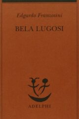 Bela Lugosi - Biografia di una metamorfosi