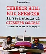 Terence Hill, Bud Spencer: la vera storia di Giuseppe Colizzi, l'uomo che inventò la coppia