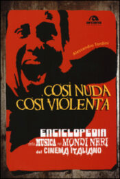 Così nuda così violenta – Enciclopedia della musica nei mondi neri del cinema italiano (NUOVA EDIZIONE)