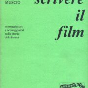 Scrivere il Film - Sceneggiatura e sceneggiatori nella storia del Cinema