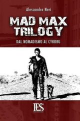 Mad Max trilogy. Dal nomadismo al cyborg
