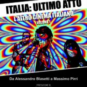 Italia: ultimo atto. Vol. 1: L'altro cinema italiano. Da Alessandro Blasetti a Massimo Pirri.