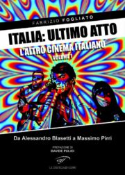 Italia: ultimo atto. Vol. 1: L’altro cinema italiano. Da Alessandro Blasetti a Massimo Pirri.