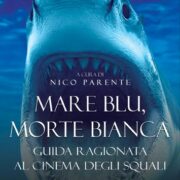 Mare blu, morte bianca - Guida ragionata al cinema degli squali