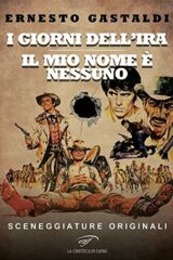 Giorni dell'ira, I/Il mio nome è nessuno - Sceneggiature originali