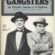 Gangsters - Da Piccolo Cesare a Il Padrino