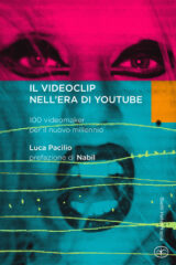 Videoclip nell'era di YouTube. 100 videomaker per il nuovo millennio