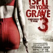 I Spit On Your Grave 3: Vengeance is mine
