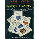 Fantasmi & Fantasmi – I più suggestivi racconti di fantasmi inglesi, americani, irlandesi, francesi, italiani e tedeschi(Box 6 libri)
