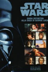 Star Wars - Guida definitiva alla saga di George Lucas