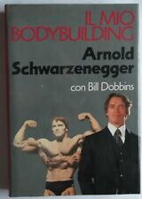 Arnold Schwarzenegger - Il mio bodybuilding