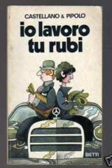 Castellano & Pipolo - Io lavoro tu rubi