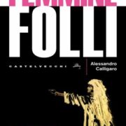 Femmine folli - Il lato oscuro del femminile dalla bibbia a Kill Bill