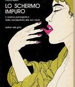 Schermo impuro, Lo - Il cinema pornografico dalla clandestinità alle luci rosse