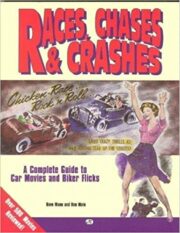 Races, Chases and Crashes: A Complete Guide to Car Movies and Biker Flicks