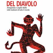 Breve storia del diavolo - Antagonista e angelo ribelle nelle tradizioni di tutto il mondo