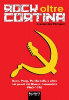 Rock oltre cortina – Beat, Prog, Psichedelia e altro nei paesi del Blocco Comunista 1963-1978