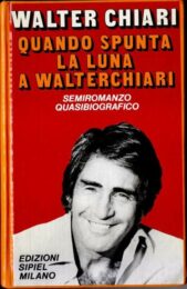 Quando spunta la luna a Walter Chiari – Semiromanzo quasi biografico
