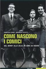 Come nascono i comici - Dal Derby allo Zelig 60 anni da ridere