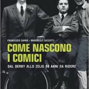 Come nascono i comici - Dal Derby allo Zelig 60 anni da ridere