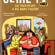 Mio primo dizionario delle serie tv cult, Il Da Twin Peaks a Big Bang Theory