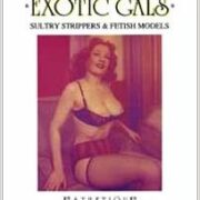 Golden age of Exotic Gals - Sultry strippers & fetish models