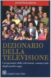 Dizionario della televisione – I programmi della televisione commerciale dagli esordi a oggi