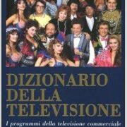 Dizionario della televisione - I programmi della televisione commerciale dagli esordi a oggi