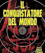 Conquistatore del mondo, Il