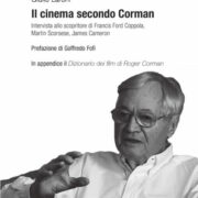 Cinema secondo Corman, Il - Intervista allo scopritore di Francis Ford Coppola, Martin Scorsese, James Cameron