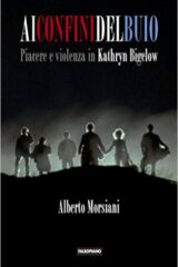 Ai confini del buio. Piacere e violenza in Kathryn Bigelow