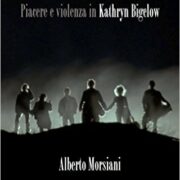 Ai confini del buio. Piacere e violenza in Kathryn Bigelow