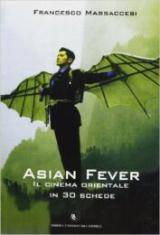 Asian fever. Il cinema orientale in 30 schede