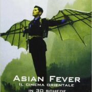 Asian fever. Il cinema orientale in 30 schede