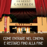 Ernesto Gastaldi - Come entrare nel cinema e restarci fino alla fine (autobiografia)