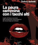 Paura cammina con i tacchi alti, La - Il giallo all'italiana raccontato dalle protagoniste e dai protagonisti del cinema degli anni settanta