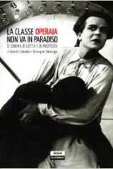 Classe operaia non va in Paradiso, La - Il cinema di lotta e di protesta