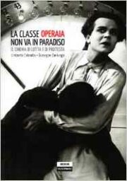 Classe operaia non va in Paradiso, La – Il cinema di lotta e di protesta