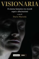 Visionaria. Il cinema fantastico tra sogni, ricordi e allucinazioni