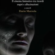 Visionaria. Il cinema fantastico tra sogni, ricordi e allucinazioni