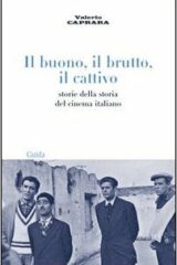 Buono, il brutto, il cattivo, Il - Storie della storia del cinema italiano