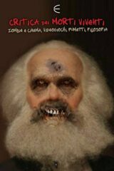 Critica Dei Morti Viventi. Zombie E Cinema, Videogiochi, Fumetti, Filosofia
