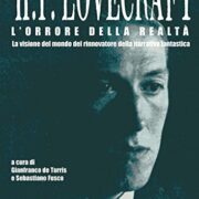 H.P. Lovecraft L'orrore della realtà - La visione del mondo del rinnovatore della narrativa fantastica