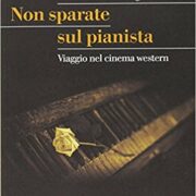 Non sparate sul pianista - Viaggio nel cinema western