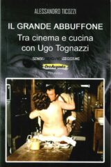 Il Grande Abbuffone. Tra Cinema e Cucina con Ugo Tognazzi