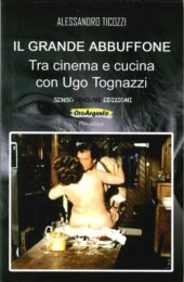Il Grande Abbuffone. Tra Cinema e Cucina con Ugo Tognazzi